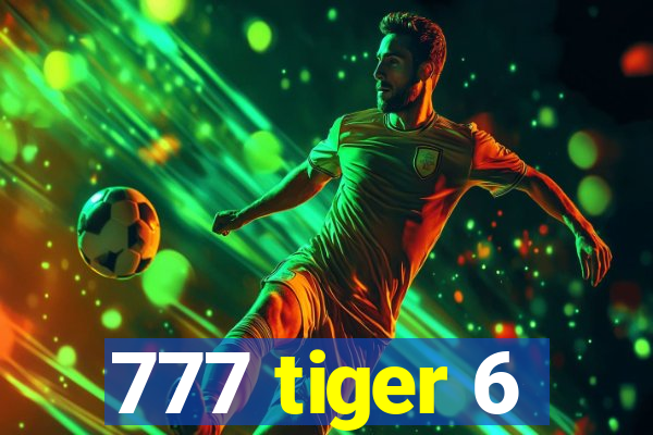 777 tiger 6